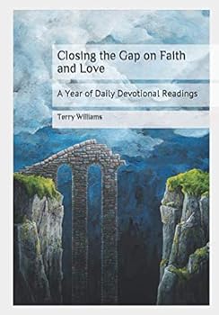 Paperback Closing the Gap on Faith and Love: A Year of Daily Devotional Readings Book