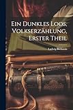  Ein dunkles Loos, Volkserzählung, Erster Theil