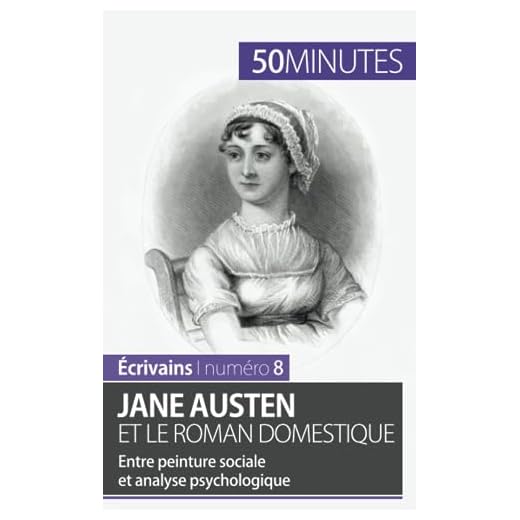 Jane Austen et le roman domestique: Entre peinture sociale et analyse psychologique