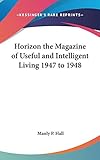  Horizon the Magazine of Useful and Intelligent Living 1947 to 1948