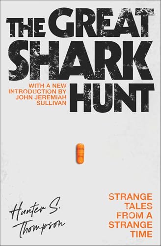 Cover of The Great Shark Hunt: Strange Tales from a Strange Time (The Gonzo Papers Series Book 1)