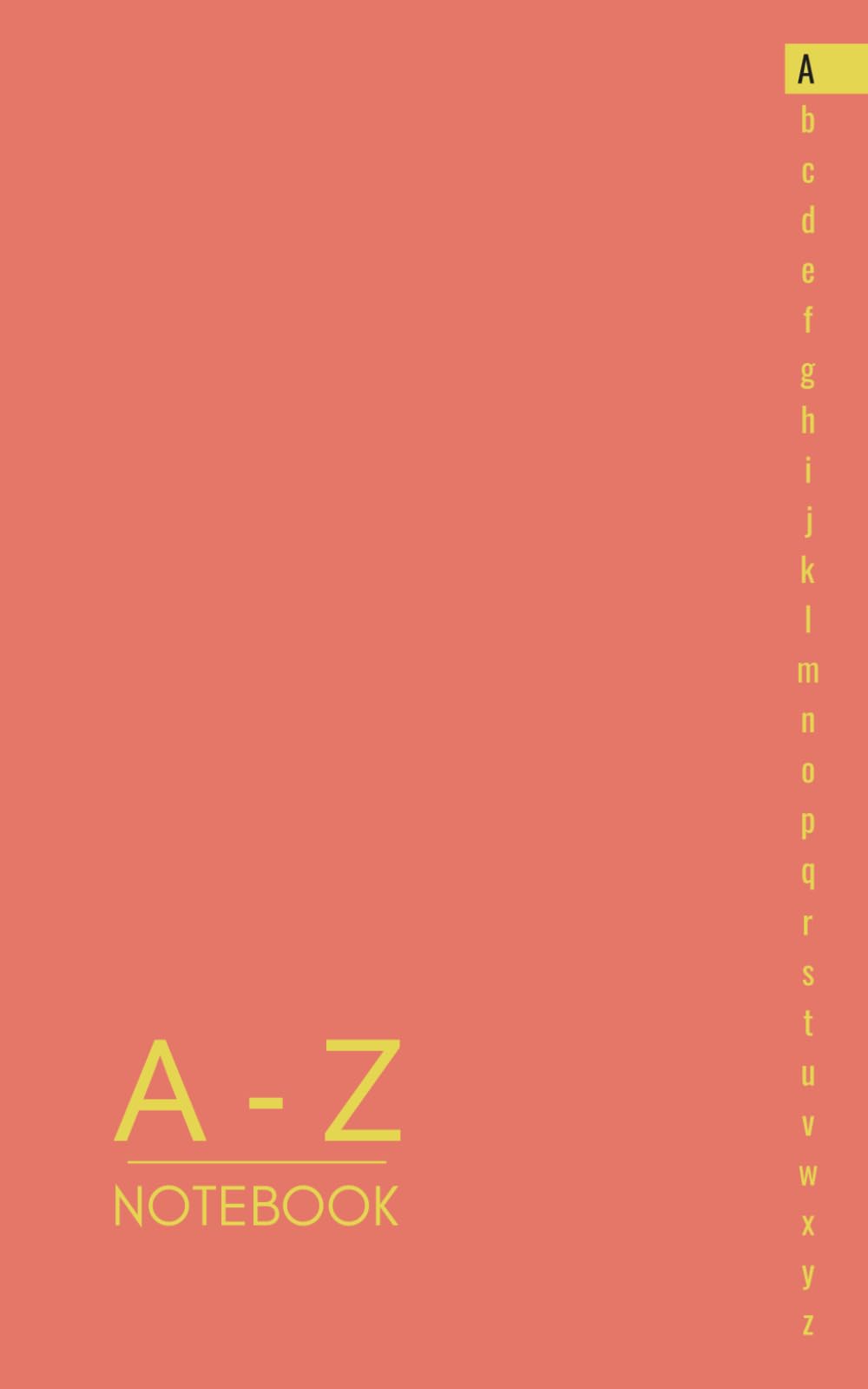 A-Z Alphabetical Notebook: Lined-Journal Book with A to Z Tabs Printed, 6 Pages per Letter Alphabetized Notebook Organizer for Storing Information ... Passwords, Addresses, Phone Numbers, etc.)