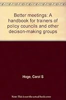 Better meetings: A handbook for trainers of policy councils and other decison-making groups B0006CJ0WQ Book Cover