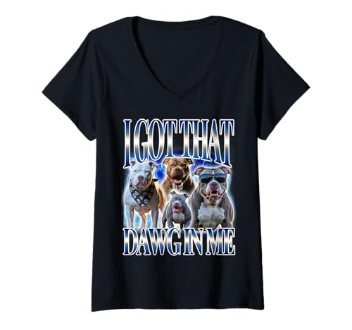 Womens I Got That Dawg In Me Pitbull Meme Dog Quote Bootleg Rap V-Neck T-Shirt