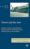 Terror and the Arts: Artistic, Literary, and Political Interpretations of Violence from Dostoyevsky to Abu Ghraib