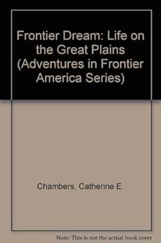 Library Binding Frontier Dream: Life on the Great Plains (Adventures in Frontier America Series) Book