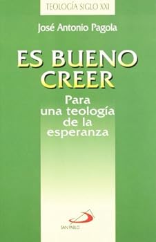 Paperback Es bueno creer: Para una teología de la esperanza Book