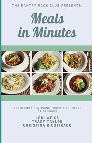 Meals in Minutes (Black and White Edition): 100+ Recipes featuring Thrive Life Freeze-Dried Foods