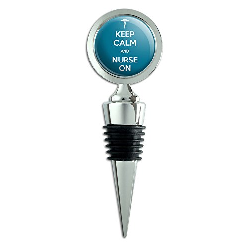 Keep Calm And Nurse On Wine Bottle Stopper