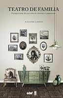 Teatro de Familia -Z : PROTAGONISTAS DE UNA VIDA SIN DRAMAS NI PAPELONES 8441436428 Book Cover