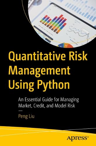 Quantitative Risk Management Using Python: An Essential Guide for Managing Market, Credit, and Model Risk
