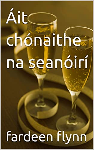 Áit chónaithe na seanóirí (Irish Edition)
