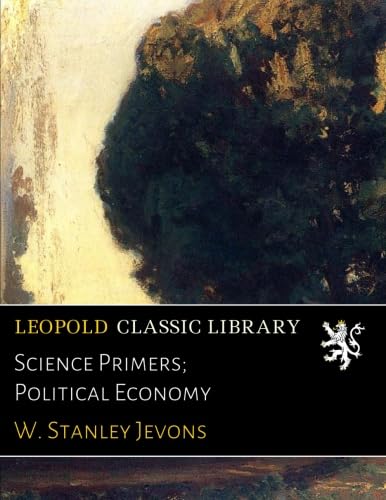 Science Primers; Political Economy - Jevons, W. Stanley