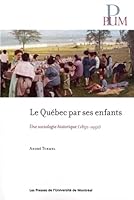 Québec par ses enfants (Le): Une sociologie historique (1850-1950) 2760637565 Book Cover