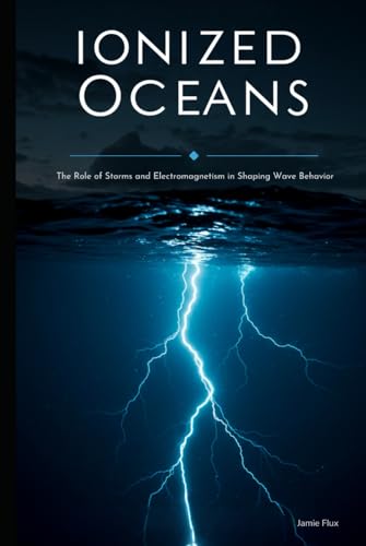Ionized Oceans: The Role of Storms and Electromagnetism in Shaping Wave Behavior With Fortran (Golden Dawn Engineering)