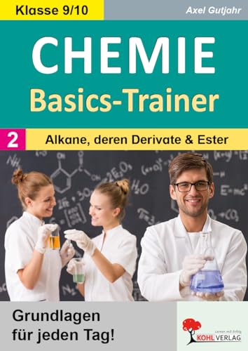 Chemie-Basics-Trainer 2: Band 2: Alkane, deren Derivate und Ester