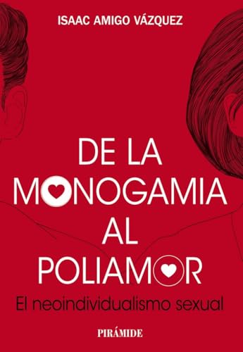 De la monogamia al poliamor: El neoindividualismo sexual (Biblioteca Universitaria)