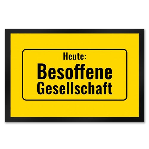 speecheese Fussmatte mit Alkohol-Spruch Heute: Besoffene Gesellschaft Fußmatte XXL in 50x75 cm...