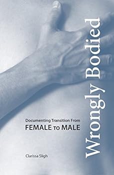 Paperback Wrongly Bodied: Documenting Transition From Female to Male Book