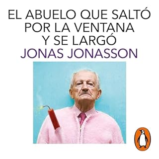 El abuelo que saltó por la ventana y se largó [The Hundred-Year-Old Man Who Climbed Out of the Window and Disap