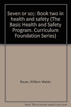 Unknown Binding Seven or so;: Book two in health and safety (The Basic Health and Safety Program. Curriculum Foundation Series) Book