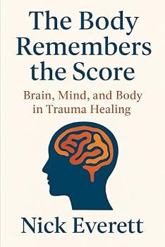 Paperback The Body Remembers the Score: Brain, Mind, and Body in Trauma Healing Book