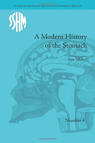 A Modern History of the Stomach: Gastric Illness, Medicine and British Society, 1800–1950