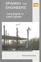 Spanish for Engineers 0578119587 Book Cover