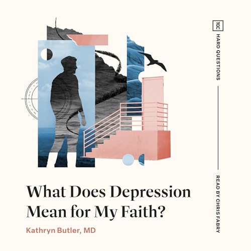 What Does Depression Mean for My Faith? by Kathryn Butler episode artwork