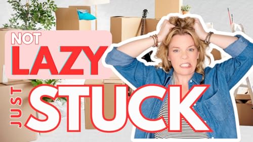 It's NOT Laziness. Perfectionism is Keeping You Stuck. | Clutterbug Podcast #310