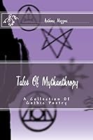 Tales Of Mythanthropy: A Collection Of Gothic Poetry 1508771847 Book Cover