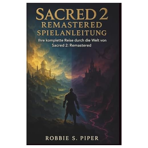 Sacred 2: Remastered Spielanleitung: Ihre komplette Reise durch die Welt von Sacred 2: Remastered