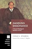 Handling Dissonance: A Musical Theological Aesthetic of Unity (Princeton Theological Monograph)