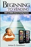 vending paris 2018  Beginning to Vending: Birth to Midlife Crises to Vending Success