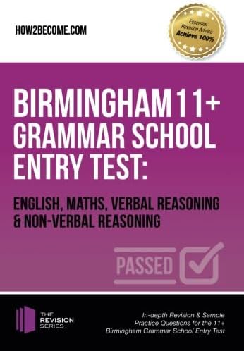 Birmingham 11+ Grammar School Entry Test: English, Maths, Verbal Reasoning & Non-Verbal Reasoning: In-depth Revision & Sample Practice Questions for the 11+ Birmingham Grammar School Entry Test