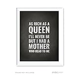 Andaz Press Library Wall Art, As Rich as a Queen I'll Never be but I had a Mother who Read to me,...