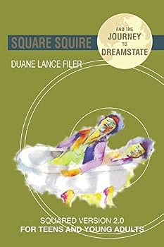 Paperback Square Squire and the Journey to DreamState: Squared Version 2.0 for Teens and Young Adults Book