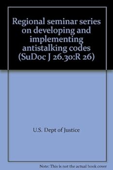 Unknown Binding Regional seminar series on developing and implementing antistalking codes (SuDoc J 26.30:R 26) Book