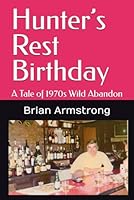 Hunter’s Rest Birthday: A Tale of 1970s Wild Abandon B0CW2QZ5R3 Book Cover