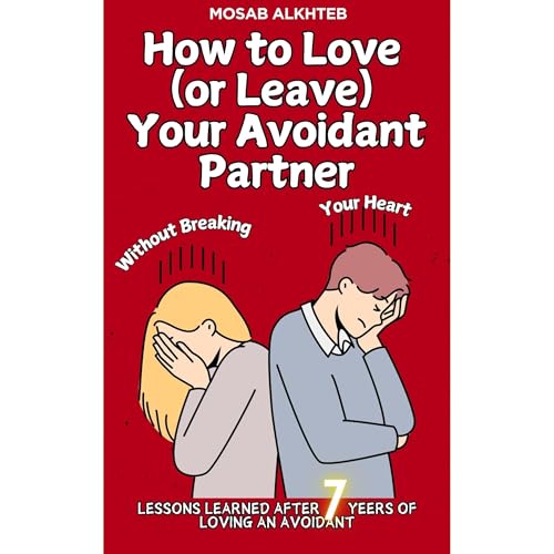 How to Love (Or Leave) Your Avoidant Without Breaking Your Heart by Mosab Alkhteb episode artwork