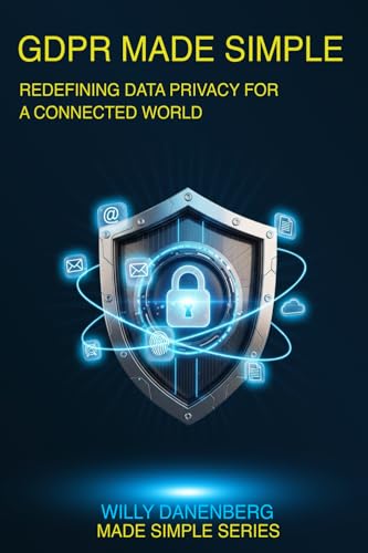 Gdpr Made Simple: A Comprehensive Guide To Private Data Protection (It Made Simple Series)