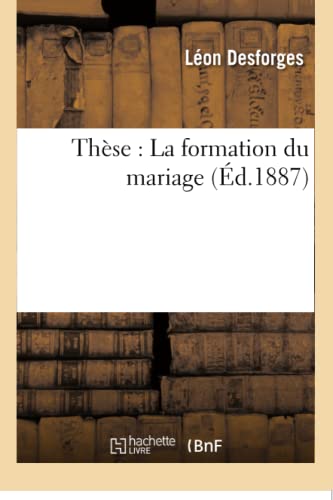 Thèse: La Formation Du Mariage (Sciences Sociales) (French Edition)