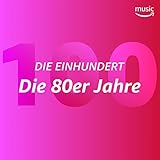 100 top 2018 songs uk  Die Einhundert: Die 80er Jahre