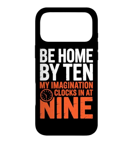 BE HOME BY TEN MY IMAGINATION CLOCKS IN AT NINE �X�}�z�P�[�X iPhone 17 Pro Max �p