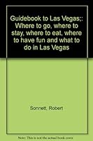 Guidebook to Las Vegas;: Where to go, where to stay, where to eat, where to have fun and what to do in Las Vegas 0378036424 Book Cover