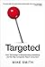 Targeted: How Technology Is Revolutionizing Advertising and the Way Companies Reach Consumers