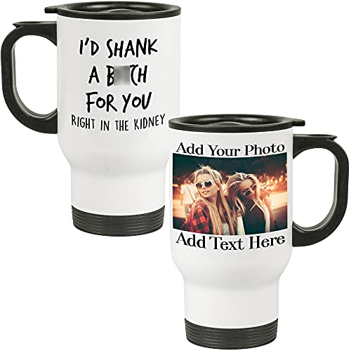 Personalized Best Friend, Friendship Gifts for Women - Sister Birthday Gift for Female Friends - Funny Present for Women, Her, Mom, Friends, BFF - Custom Photo Travel Mugs 14oz - I'd Shank for You