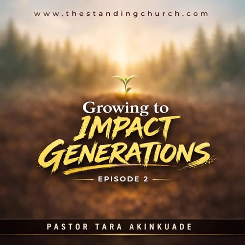 Growing to Impact Generations - Episode 2