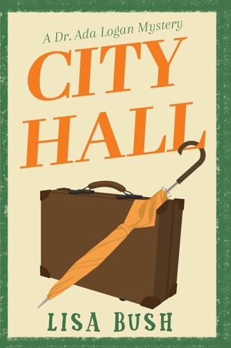 City Hall: A Dr. Ada Logan Mystery