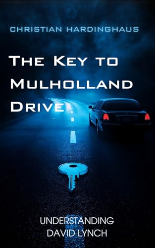 The Key to Mulholland Drive: Understanding David Lynch and his